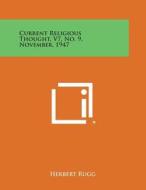 Current Religious Thought, V7, No. 9, November, 1947 edito da Literary Licensing, LLC