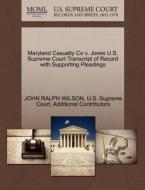 Maryland Casualty Co V. Jones U.s. Supreme Court Transcript Of Record With Supporting Pleadings di John Ralph Wilson, Additional Contributors edito da Gale Ecco, U.s. Supreme Court Records