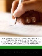The Essential Writer's Guide: Spotlight on Chris Van Allsburg, Including His Education, Analysis of His Best Sellers Suc di Elizabeth Dummel edito da WEBSTER S DIGITAL SERV S