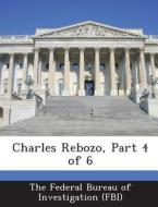 Charles Rebozo, Part 4 Of 6 edito da Bibliogov