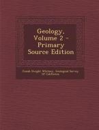 Geology, Volume 2 - Primary Source Edition di Josiah Dwight Whitney edito da Nabu Press