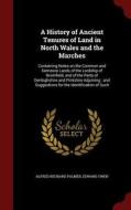 A History Of Ancient Tenures Of Land In North Wales And The Marches di Alfred Neobard Palmer edito da Andesite Press