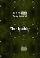 The Tackle di Sue Houlston, Terry Ireland edito da Lulu.com