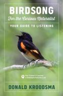 Birdsong for the Curious Naturalist: Your Guide to Listening di Donald Kroodsma edito da HOUGHTON MIFFLIN