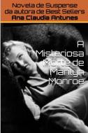 A Misteriosa Morte de Marilyn Monroe di Ana Claudia Antunes edito da Lulu.com