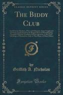 The Biddy Club di Griffith a Nicholas edito da Forgotten Books