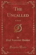 The Uncalled di Paul Laurence Dunbar edito da Forgotten Books
