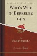 Who's Who In Berkeley, 1917 (classic Reprint) di George Sutcliffe edito da Forgotten Books