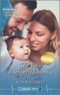 The Vet's Unexpected Family di Alison Roberts edito da HARLEQUIN SALES CORP
