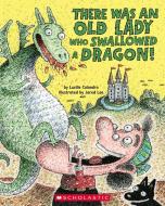 There Was an Old Lady Who Swallowed a Dragon! di Lucille Colandro edito da CARTWHEEL BOOKS