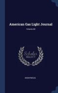 American Gas Light Journal; Volume 60 di Anonymous edito da CHIZINE PUBN