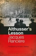 Althusser's Lesson di Jacques Ranciere edito da Bloomsbury Publishing PLC