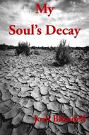 My Soul's Decay di Josh Blundell edito da Lulu.com