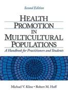 Health Promotion In Multicultural Populations di Michael V. Kline, Robert M. Huff edito da Sage Publications Inc
