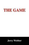 The Game di Jerry Webber edito da Outskirts Press