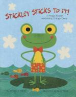 Stickley Sticks to It!: A Frog's Guide to Getting Things Done di Brenda Miles, Steve Mack edito da MAGINATION PR