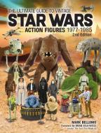 The Ultimate Guide to Vintage Star Wars Action Figures 1977-1985 di Mark Bellomo edito da KRAUSE PUBN INC