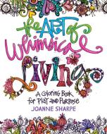 The Art of Whimsical Living di Joanne Sharpe edito da F&W Publications Inc