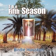 The Fifth Season di Birdie Houston edito da Xlibris