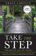 Take The Step, The Bridge Will Be There di Grace Cirocco edito da HarperCollins