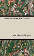Indian Currency And Finance di John Maynard Keynes edito da Obscure Press