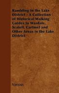 Rambling in the Lake District - A Collection of Historical Walking Guides to Wasdale, Scafell, Cartmel and Other Areas i di Various edito da Caffin Press
