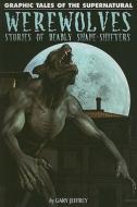 Werewolves: Stories of Deadly Shape-Shifters di Gary Jeffrey edito da Rosen Central