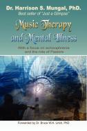 Music Therapy And Mental Illness di Harrison S Mungal edito da Xlibris Corporation