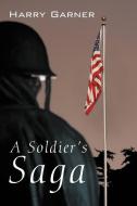 A Soldier's Saga di Harry Garner edito da iUniverse