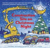 Construction Site on Christmas Night di Sherri Duskey Rinker edito da Abrams & Chronicle Books