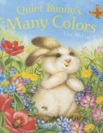 Quiet Bunny's Many Colors di Lisa McCue edito da Sterling Publishing Co Inc