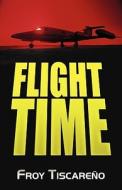 Flight Time di Froy Tiscare O edito da America Star Books