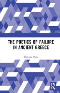 The Poetics Of Failure In Ancient Greece di Stamatia Dova edito da Taylor & Francis Ltd