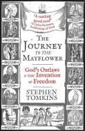 The Journey To The Mayflower di Stephen Tomkins edito da Hodder & Stoughton