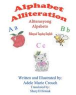 Alphabet Alliteration Bilingual Tagalog English di Adele Marie Crouch edito da Createspace