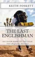 The Last Englishman di Keith Foskett, MR Keith Foskett edito da Createspace