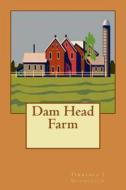 Dam Head Farm di Terrence J. Goodchild edito da Createspace