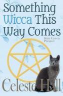 Something Wicca This Way Comes di Celeste Hall edito da Createspace