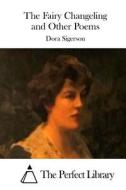The Fairy Changeling and Other Poems di Dora Sigerson edito da Createspace