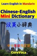 Chinese-English Mini Dictionary: How to Learn Essential English Vocabulary in Mandarin for School, Exam, and Business di Taebum Kim edito da LIGHTNING SOURCE INC