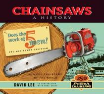 Chainsaws: A History di David Lee edito da HARBOUR PUB