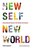 New Self, New World di Philip Shepherd edito da North Atlantic Books,U.S.