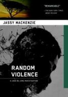 Random Violence di Jassy Mackenzie edito da Soho Press Inc
