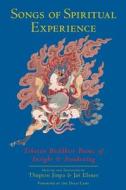 Songs of Spiritual Experience di Thupten Jinpa, Jas Elsner edito da Shambhala