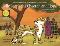 Jelly Beans the Cheetah and Hope di Sissymarysue edito da BOOKHOUSE FULFILLMENT