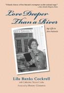 Love Deeper Than a River: My Life in San Antonio di Lila Banks Cockrell edito da MAVERICK BOOKS