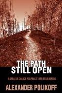 The Path Still Open di Alexander Polikoff edito da DOG EAR PUB LLC