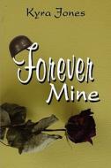 Forever Mine di Kyra Jones edito da America Star Books