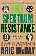 Full Spectrum Resistance, Volume One di Aric McBay edito da Seven Stories Press,U.S.