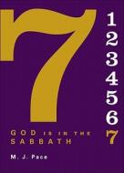 God Is in the Sabbath di M. J. Pace edito da Tate Publishing & Enterprises